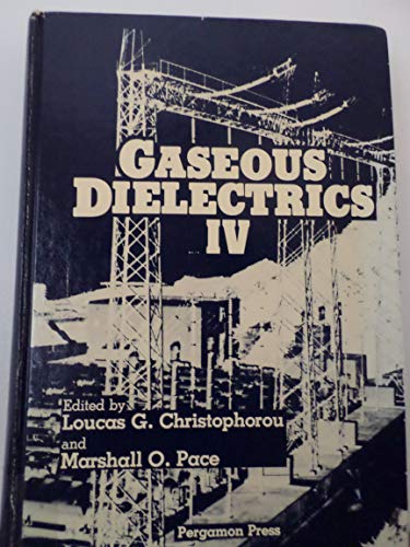 9780080315706: Gaseous Dielectrics IV: Proceedings of the Fourth International Symposium on Gaseous Dielectrics: 4th