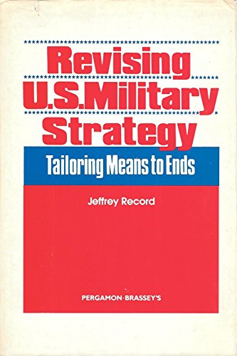 Stock image for Revising U.S. Military Strategy: Tailoring Means to Ends for sale by ThriftBooks-Atlanta