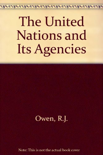 The United Nations and Its Agencies (9780080317854) by Owen, Roger J.; Owen, J.