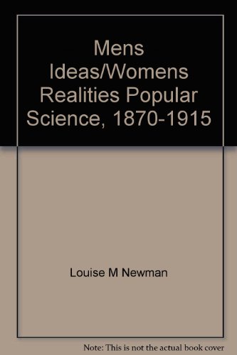 Men's Ideas, Women's Realities : "Popular Science", 1870-1915