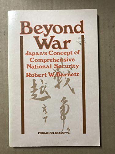 Beyond War: Japan's Concept of Comprehensive National Security