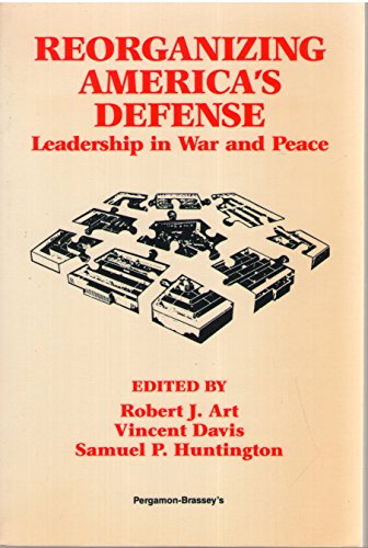 9780080319728: Reorganizing America's Defence: Leadership in War and Peace