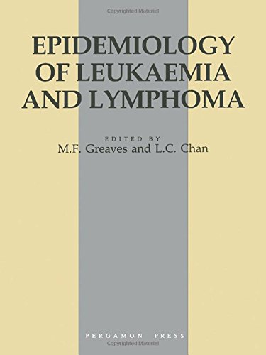 Epidemiology of Leukemia and Lymphoma: Report of the Leukemia Research Fund International Workshop, Oxford, Uk, September 1984 (9780080320021) by Greaves, M. F.