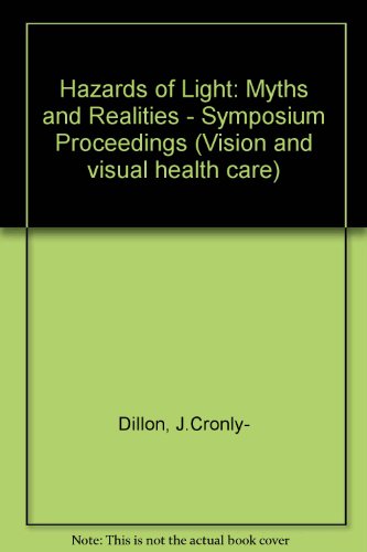 Hazards of Light: Myths and Realities : Eye and Skin : Proceedings of the First International Sym...