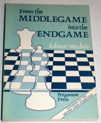 From the Middlegame Into the Endgame (Tournament) (Pergamon Chess Series) (9780080320380) by Mednis, Edmar