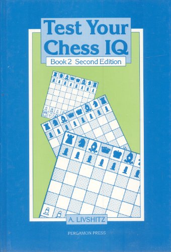 Test Your Chess Iq, Book 2 (Pergamon Russian Chess Series) (9780080320724) by Livshitz, August; Neat, Kenneth P.
