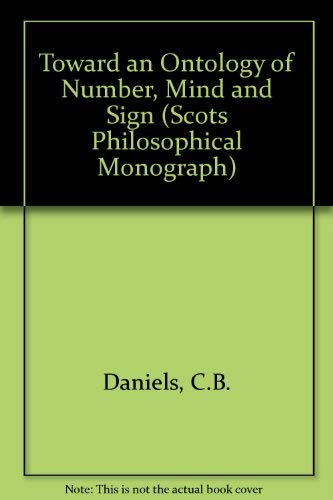 Imagen de archivo de Toward an Ontology of Number, Mind and Sign (Scots Philosophical Monographs) a la venta por Powell's Bookstores Chicago, ABAA