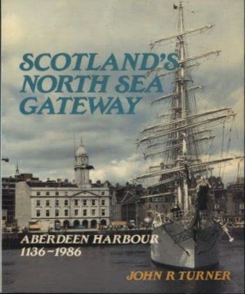 Imagen de archivo de Scotland's North Sea Gateway: Aberdeen Harbour, 1136-1986 a la venta por WorldofBooks