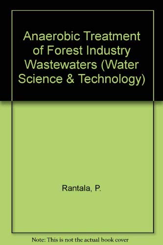 Stock image for Anaerobic Treatment of Forest Industry Wastewaters. Proceedings of the First Iawprc Symposium on Forest Industry Wastewaters Held in Tampere, Finland, 11-15 June 1984 (Water Science & Technology Vol 17, No 1, 1985) for sale by Frost Pocket Farm - IOBA
