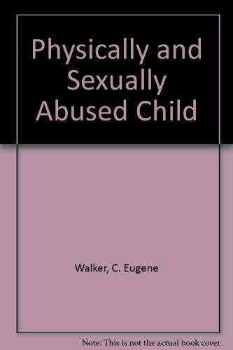 Beispielbild fr THE PHYSICALLY AND SEXUALLY ABUSED CHILD EVALUATION AND TREATMENT zum Verkauf von Cape Cod Booksellers