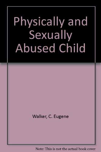 Imagen de archivo de THE PHYSICALLY AND SEXUALLY ABUSED CHILD EVALUATION AND TREATMENT a la venta por Cape Cod Booksellers