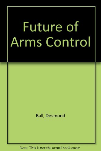The Future of Arms Control (9780080330402) by Ball, Desmond