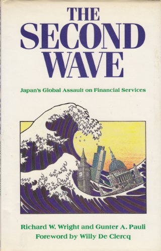 Stock image for Second Wave: Japan's Global Assault on Financial Services for sale by WorldofBooks