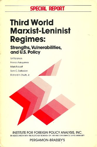 Third World Marxist-Leninist Regimes: Strengths, Vulnerabilities and U.S. Policies (Institute for Foreign Policy Analysis, Special Report) (9780080331607) by Uri Ra'anan; Francis Fukuyama; Mark Falcoff; Sam C. Sarkesian; Richard H. Shultz Jr.