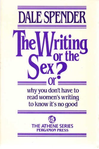 9780080331799: The Writing or the Sex?: Or Why You Don't Have to Read Women's Writing to Know it's No Good (Athene S.)