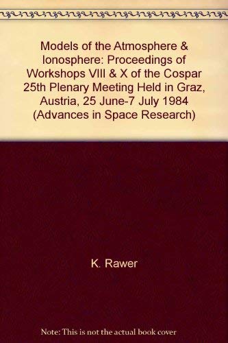 Stock image for Models of the Atmosphere & Ionosphere: Proceedings of Workshops VIII & X of the Cospar 25th Plenary Meeting Held in Graz, Austria, 25 June-7 July 1984 (Advances in Space Research) for sale by Zubal-Books, Since 1961