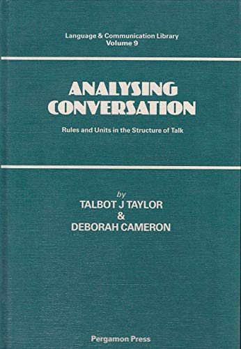 Analyzing Conversation: Rules and Units in the Structure of Talk (Language and Communication Library) (9780080333625) by Taylor, Talbot J.; Cameron, Deborah