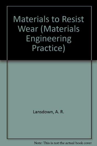 9780080334424: Materials to Resist Wear: A Guide to Their Selection and Use (Pergamon Materials Engineering Practice)