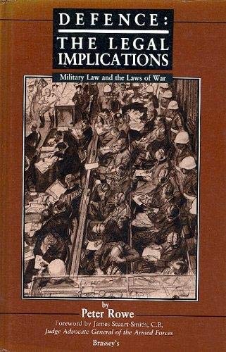 Defence: The Legal Implications : Military Law and the Laws of War (9780080335964) by Rowe, Peter