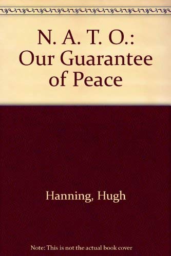 Stock image for N. A. T. O.: Our Guarantee of Peace for sale by The Book Squirrel Limited