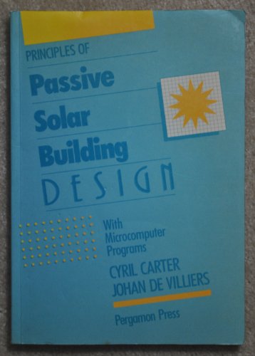 Principles of Passive Solar Building Design: With Microcomputer Programs (9780080336367) by Carter, Cyril