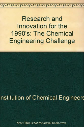 Stock image for Research and Innovation for the 1990's: The Chemical Engineering Challenge Institution of Chemical Engineers for sale by CONTINENTAL MEDIA & BEYOND