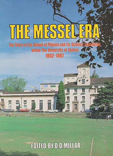 Stock image for The Messel Era: The Story of the School of Physics and its Science Foundation within The University of Sydney 1952 - 1987. for sale by BOOKHOME SYDNEY