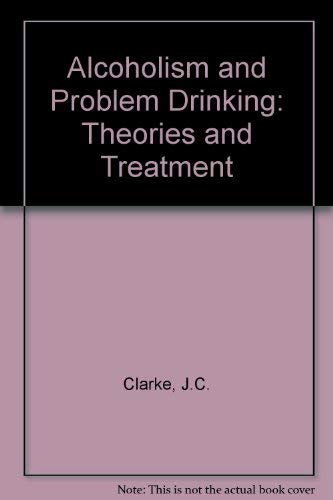 Alcoholism and Problem Drinking: Theories and Treatment.