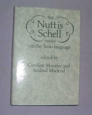 Stock image for The Nuttis Schell : Essays on the Scots Language Presented to A J Aitken for sale by Blacket Books, PBFA