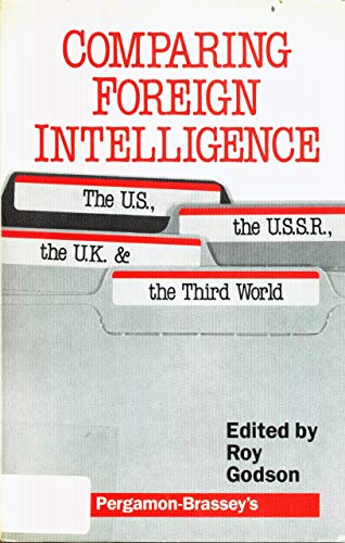 Imagen de archivo de Comparing Foreign Intelligence : The U. S., the U. S. S. R. the U. K. and the Third World a la venta por Better World Books