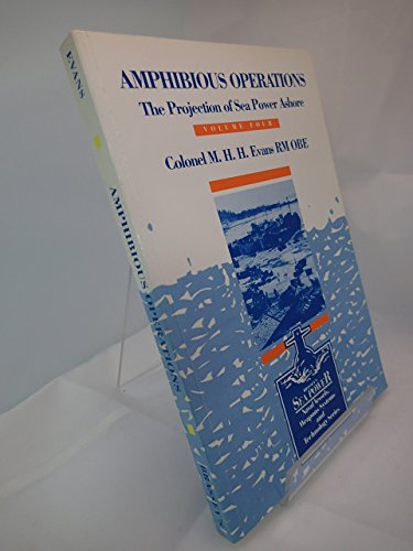 Stock image for Amphibious Operations: The Projection of Sea Power Ashore (Sea Power : Naval Vessels Weapon Systems and Technology, Vol 4) for sale by HPB-Red