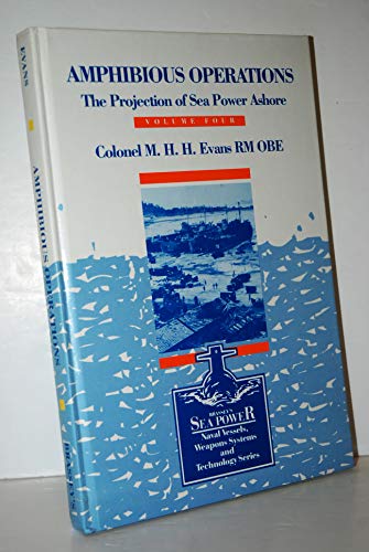 9780080347370: Amphibious Operations: The Projection of Sea Power Ashore (Sea Power : Naval Vessels Weapon Systems and Technology, Vol 4)