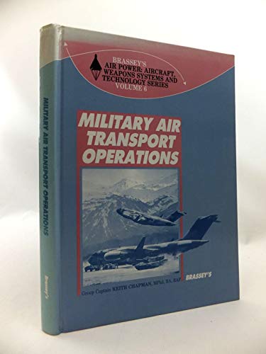 9780080347493: MILITARY AIR TRANSPORT OPERATIONS (Brassey's Air Power)