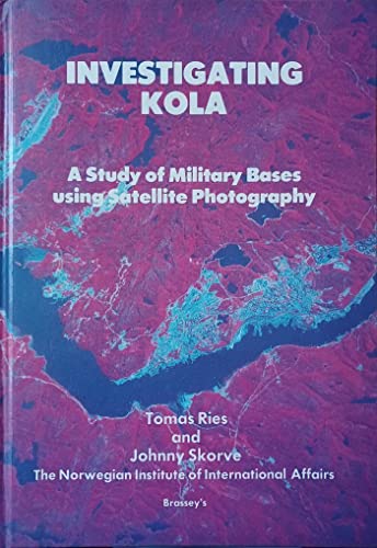 Stock image for Investigating Kola: A Study of Military Bases Using Satellite Photography for sale by Second Story Books, ABAA