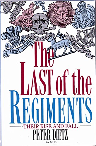 Beispielbild fr The Last of the Regiments: Their Rise and Fall zum Verkauf von Reuseabook