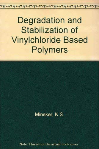 Imagen de archivo de Degradation and Stabilization of Vinyl chloride-based Polymers a la venta por Zubal-Books, Since 1961