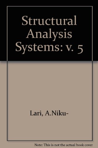 9780080349190: Structural Analysis Systems: Software, Hardware, Capability, Compatibility, Applications : Finite, Boundary Element & Expert Systems in Structural an: 5