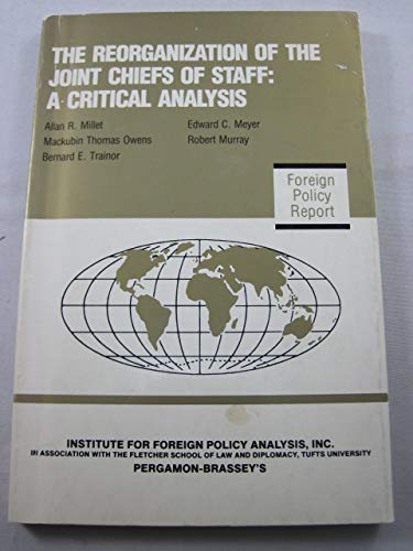 Stock image for The Reorganization of the Joint Chiefs of Staff : A Critical Analysis for sale by Better World Books: West