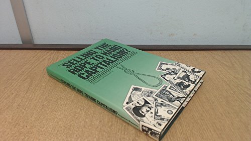 Imagen de archivo de Selling the Rope to Hang Capitalism? : The Debate on West-East Trade and Technology Transfer a la venta por Better World Books