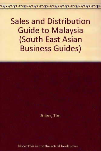 Sales and Distribution Guide to Malaysia (South East Asian Business Guides) (9780080349879) by Allen, Tim; Lucas, Louis; Marthet, Philippe; Rocke, Cyril