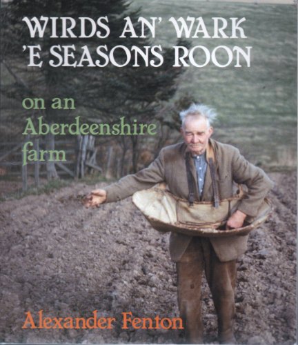 Stock image for Wirds An' Wark E' Seasons Roon : On an Aberdeenshire Farm for sale by Better World Books: West