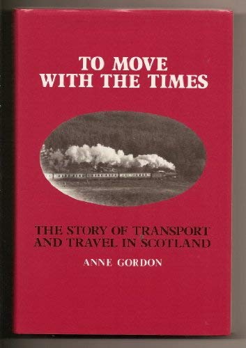 9780080350806: To Move With the Times: The Story of Transport and Travel in Scotland