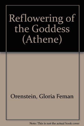 9780080351797: The reflowering of the goddess (The Athene series)