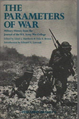 Beispielbild fr The Parameters of War : Military History from the Journal of the U. S. Army War College zum Verkauf von Better World Books
