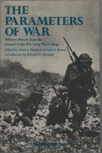Stock image for The Parameters of War: Military History from the Journal of the U.S. Army War College for sale by ThriftBooks-Dallas