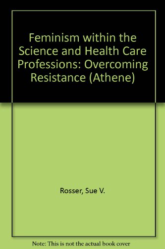 Beispielbild fr Feminism Within the Science and Health Professions : Overcoming Resistance zum Verkauf von Better World Books