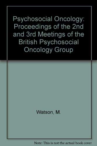 Psychosocial Oncology: Proceedings of the Second and Third Meetings of the British Psychosocial Oncology Group, London & Leicester, 1985 and 1986 (9780080357454) by Watson, M.; Greer, S.; Thomas, C.