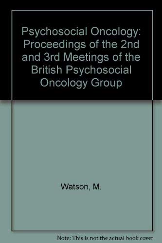 Psychosocial Oncology: Proceedings of the Second and Third Meetings of the British Psychosocial Oncology Group, London & Leicester, 1985 and 1986 - M. Watson , S. Greer , C. Thomas