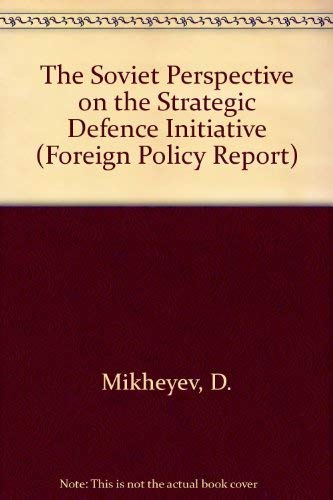 9780080357485: The Soviet Perspective on the Strategic Defence Initiative (Foreign Policy Report)