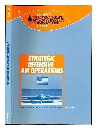 Imagen de archivo de Strategic Offensive Air Operations. Brassey s Air Power: Aircraft, Weapons Systems & Technology Series. Vol. 8. a la venta por Military Books